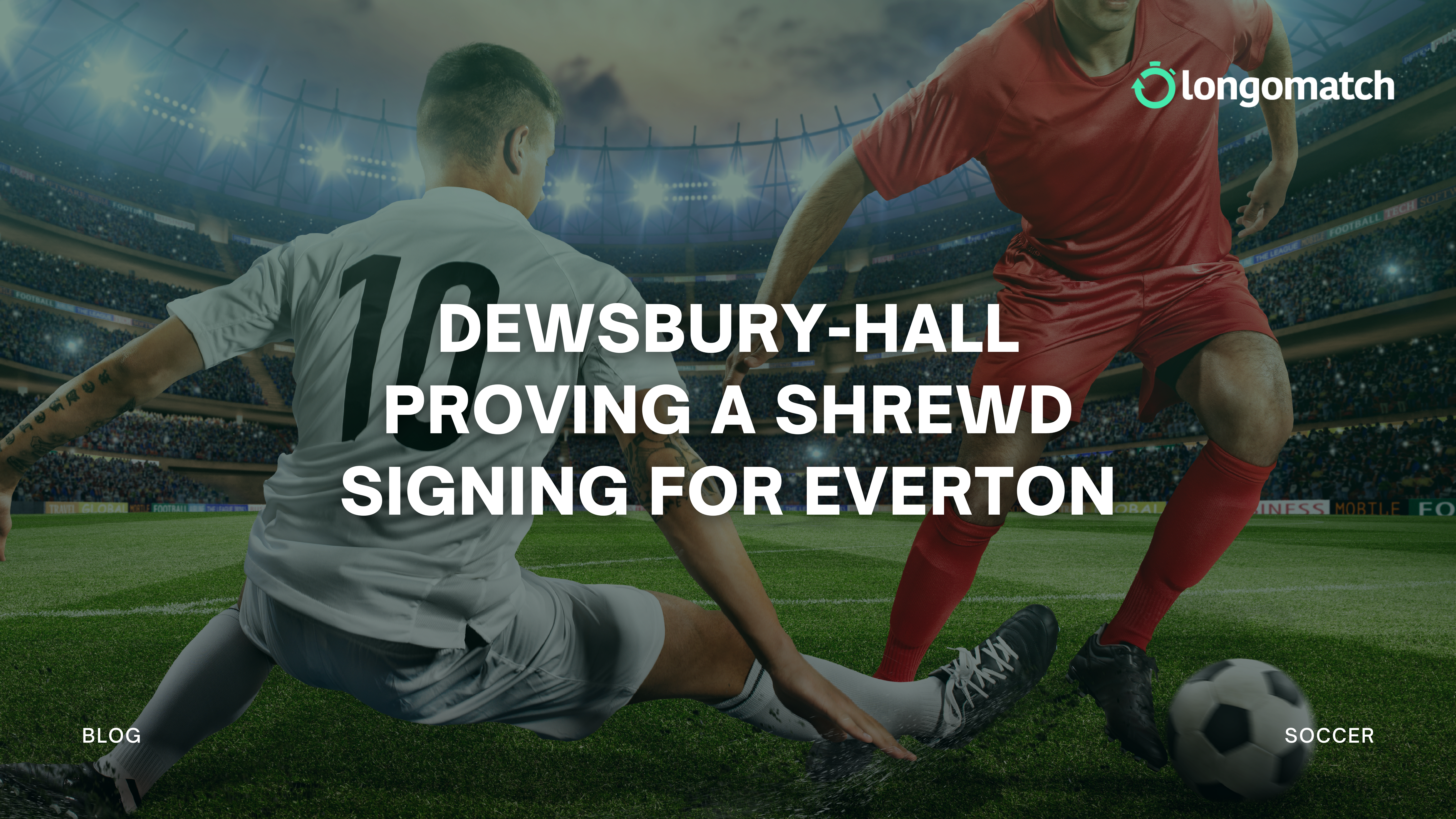 Dewsbury-Hall proving a shrewd signing for Everton